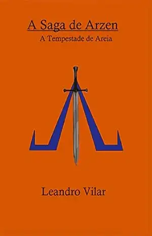 A Saga de Arzen: A Tempestade de Areia - Leandro Vilar