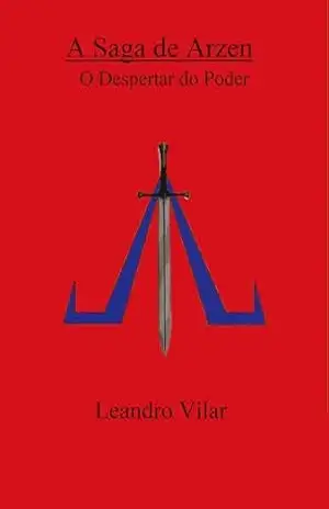 A Saga de Arzen: O Despertar do Poder – Leandro Vilar