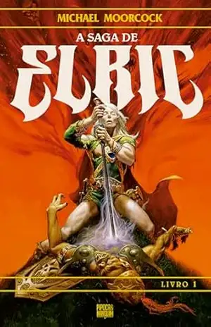 A Saga de Elric – Livro 1 (de 3) - Michael Moorcock