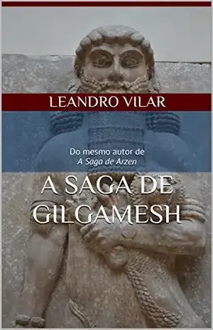 A Saga de Gilgamesh - Leandro Vilar