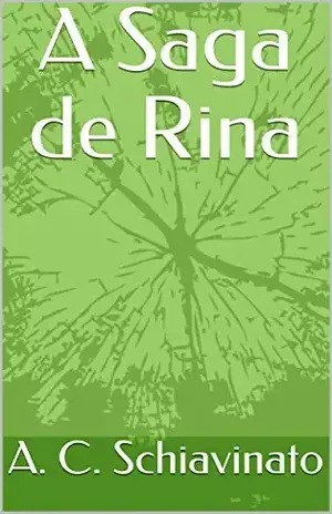 A Saga de Rina - A. C. Schiavinato