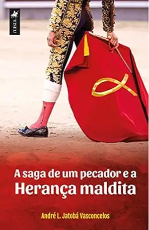 A saga de um pecador e a Herança maldita – André L. Jatobá Vasconcelos