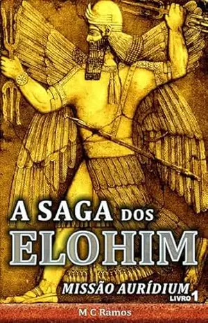 A Saga dos Elohim: Missão Aurídium – M C Ramos