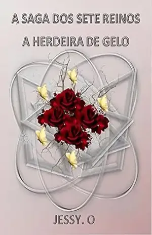 A saga dos sete reinos A herdeira de gelo - Jessy  O.