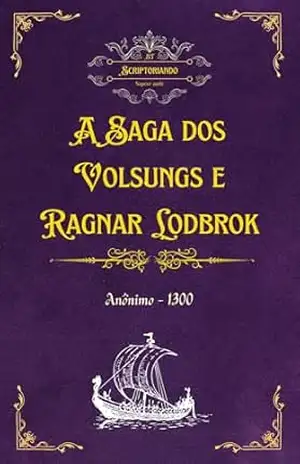 A Saga Dos Volsungs e Ragnar Lodbrok – Anônimo Anônimo