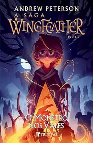 A Saga Wingfeather: O Monstro nos Vales - Andrew Peterson