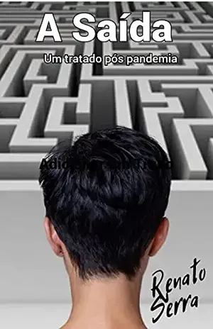A Saída: Um tratado Pós pandemia - Renato Serra