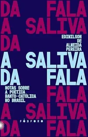 A saliva da fala: notas sobre a poética banto–católica no Brasil – Edimilson de Almeida Pereira