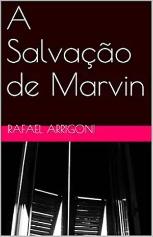 A Salvação de Marvin – Rafael Arrigoni