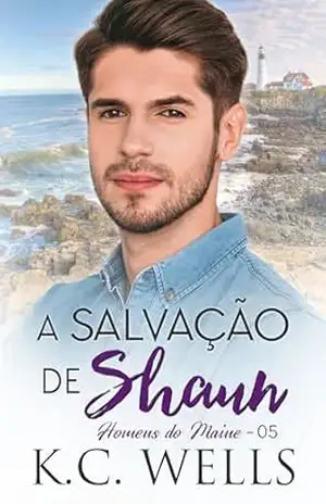 A salvação de Shaun (Homens do Maine Livro 5) - K.C  Wells