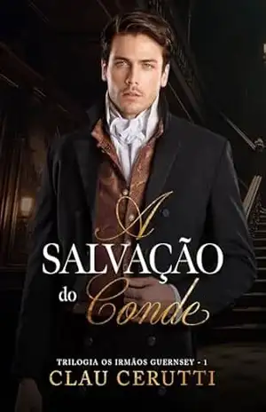 A Salvação do Conde: Trilogia Os Irmãos Guernsey – Livro 1 – Clau Cerutti