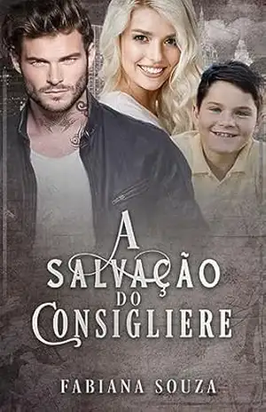 A Salvação do Consigliere (Irmãos Mancinni Livro 4) – Fabiana Souza