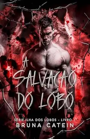 A Salvação do Lobo (Ilha dos Lobos Livro 1) – Bruna Catein