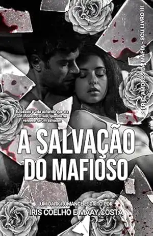 A salvação do mafioso – Amores da máfia SCU – Livro 3 – Maay Costa
