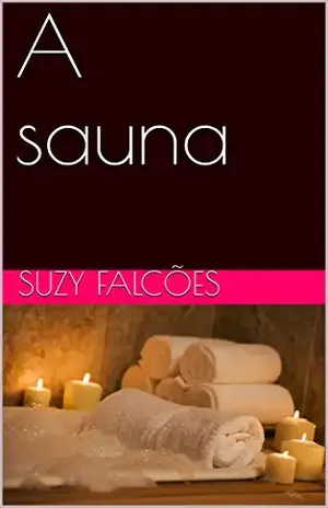 A sauna - Suzy Falcões
