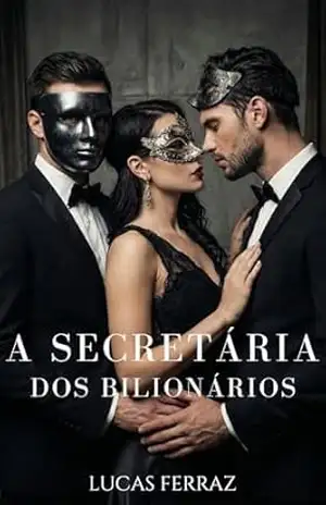 A Secretária dos Bilionários: Um Romance Dark MMF com CEO, Vingança, Trisal de Escritório e Sociedade Secreta (Império dos Bilionários) – Lucas Ferraz