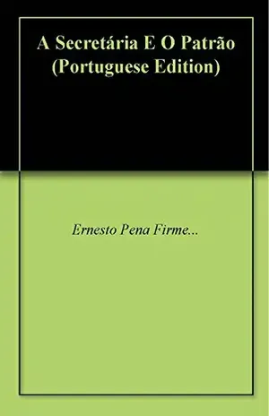 A Secretária E O Patrão – Ernesto Pena Firme…