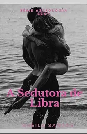 A sedutora de Libra (Astrologia Sexy) – Sheila Santos