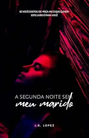 A segunda noite sem meu marido (Uma noite sem meu marido Livro 2) - J.B. Lopez