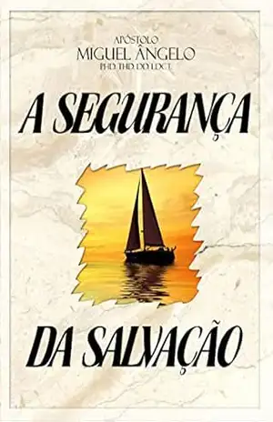 A Segurança da Salvação – Ap. Miguel Ângelo