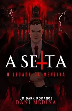 A SEITA: O Legado da Mentira (Herdeiros Tempestuosos Livro 1) – DANI  MEDINA