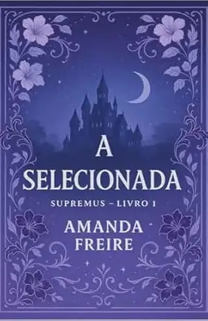 A Selecionada – livro 01: Série Supremus – Amanda Freire