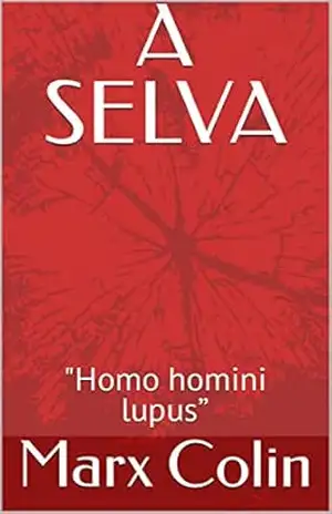 A SELVA: “Homo homini lupus” – Marx  Colin