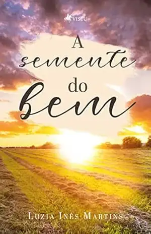 A Semente do Bem - Luzia Inês Martins