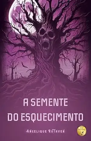A semente do esquecimento - Angelique Ruthven