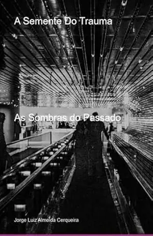 A Semente Do Trauma – Jorge Luiz Almeida Cerqueira