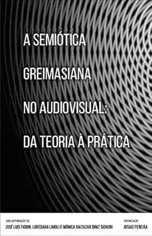 A Semiótica Greimasiana no audiovisual: Da Teoria a Prática - Josias  Pereira