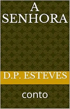 A Senhora: conto – D.P. Esteves