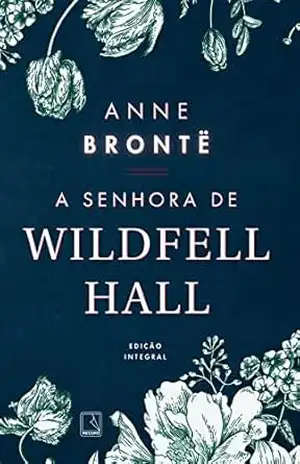 A senhora de Wildfell Hall – Anne Brontë