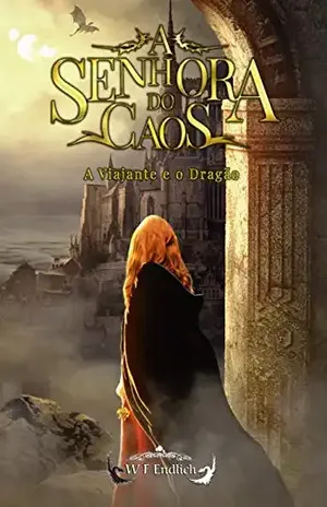 A Senhora do Caos – A Viajante e o Dragão – W. F. Endlich