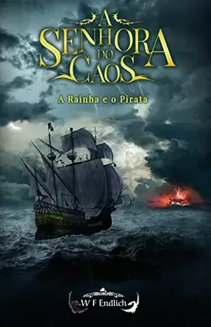 A Senhora do Caos: A Rainha e o Pirata - W. F. Endlich