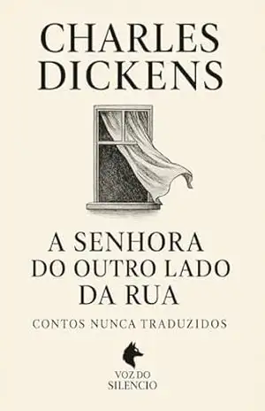 A Senhora do Outro Lado da Rua (Traduções Inéditas – Charles Dickens) – Charles  Dickens