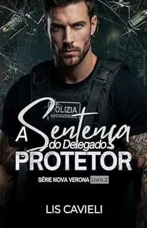 A Sentença do Delegado Protetor (Nova Verona Livro 2) – Lis Cavieli