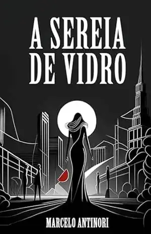 A Sereia de Vidro – Marcelo Antinori