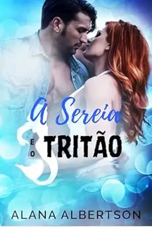 A Sereia e o Tritão (Heróis Para Sempre Livro 2) – Alana Albertson