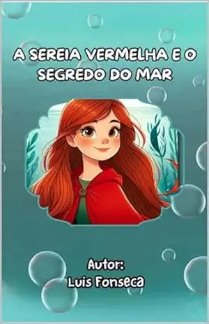 A Sereia Vermelha e o Segredo do Mar – Luis Fonseca