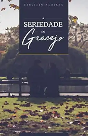 A seriedade e o gracejo - Einstein Adriano