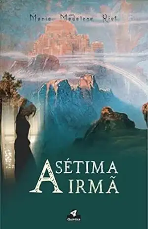 A sétima irmã – Maria Madalena Riot