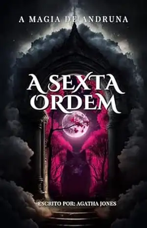 A Sexta Ordem – Livro I (A Magia de Andruna 1) – Agatha Jones