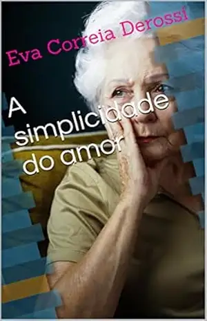 A simplicidade do amor – Eva Correia Derossi