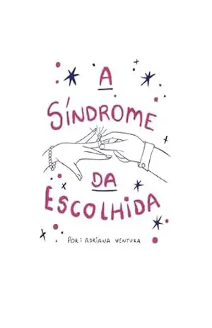 A síndrome da escolhida – Adriana Ventura