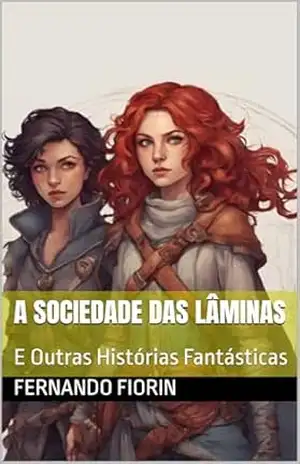 A Sociedade das Lâminas: E Outras Histórias Fantásticas – Fernando Fiorin