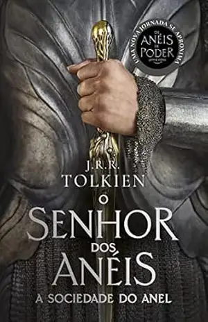 A Sociedade do Anel – Capa Os Anéis de Poder: O Senhor dos Anéis – Parte 1 – J.R.R. Tolkien