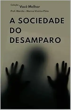 A SOCIEDADE DO DESAMPARO (Você Melhor Livro 10) – MARCUS PINTO