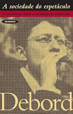 A Sociedade do Espetáculo – Guy Debord