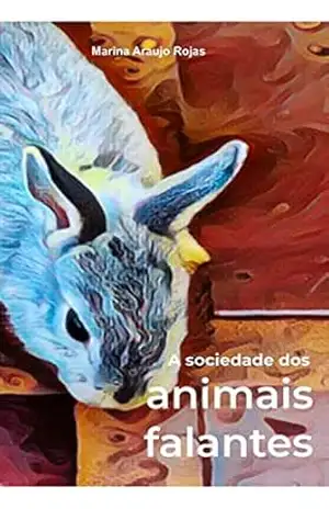 A sociedade dos animais falantes – Marina Araujo Rojas